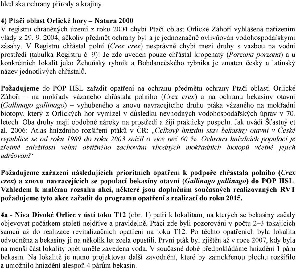 V Registru chřástal polní (Crex crex) nesprávně chybí mezi druhy s vazbou na vodní prostředí (tabulka Registru č. 9)!