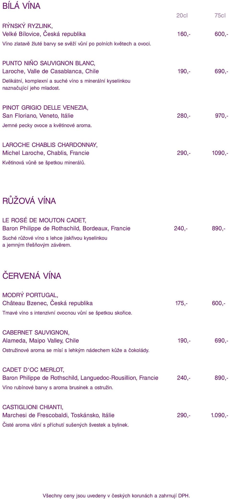 PINOT GRIGIO DELLE VENEZIA, San Floriano, Veneto, Itálie 280,- 970,- Jemné pecky ovoce a květinové aroma.