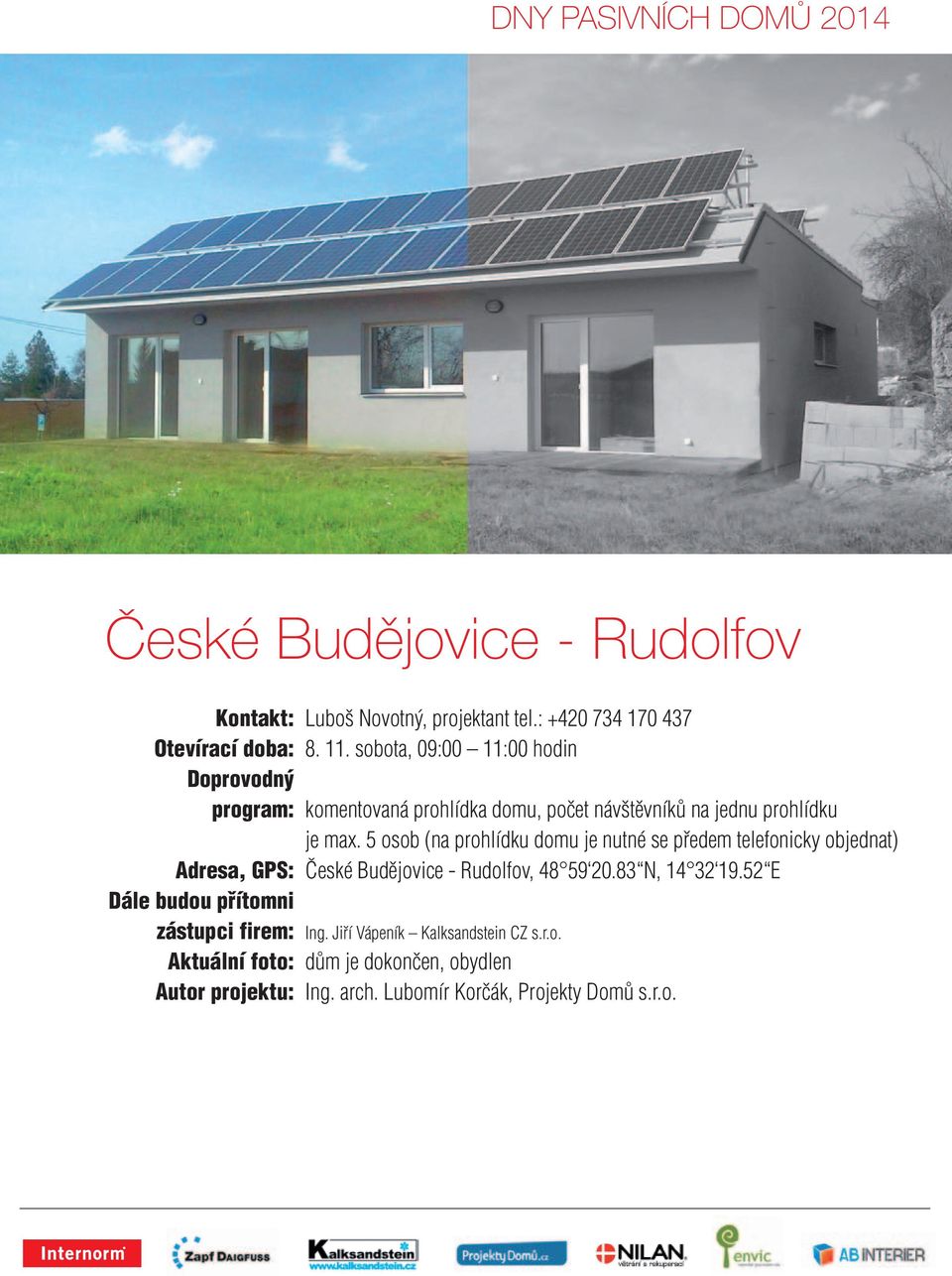 sobota, 09:00 11:00 hodin Adresa, GPS: České Budějovice - Rudolfov, 48 59 20.83 N, 14 32 19.