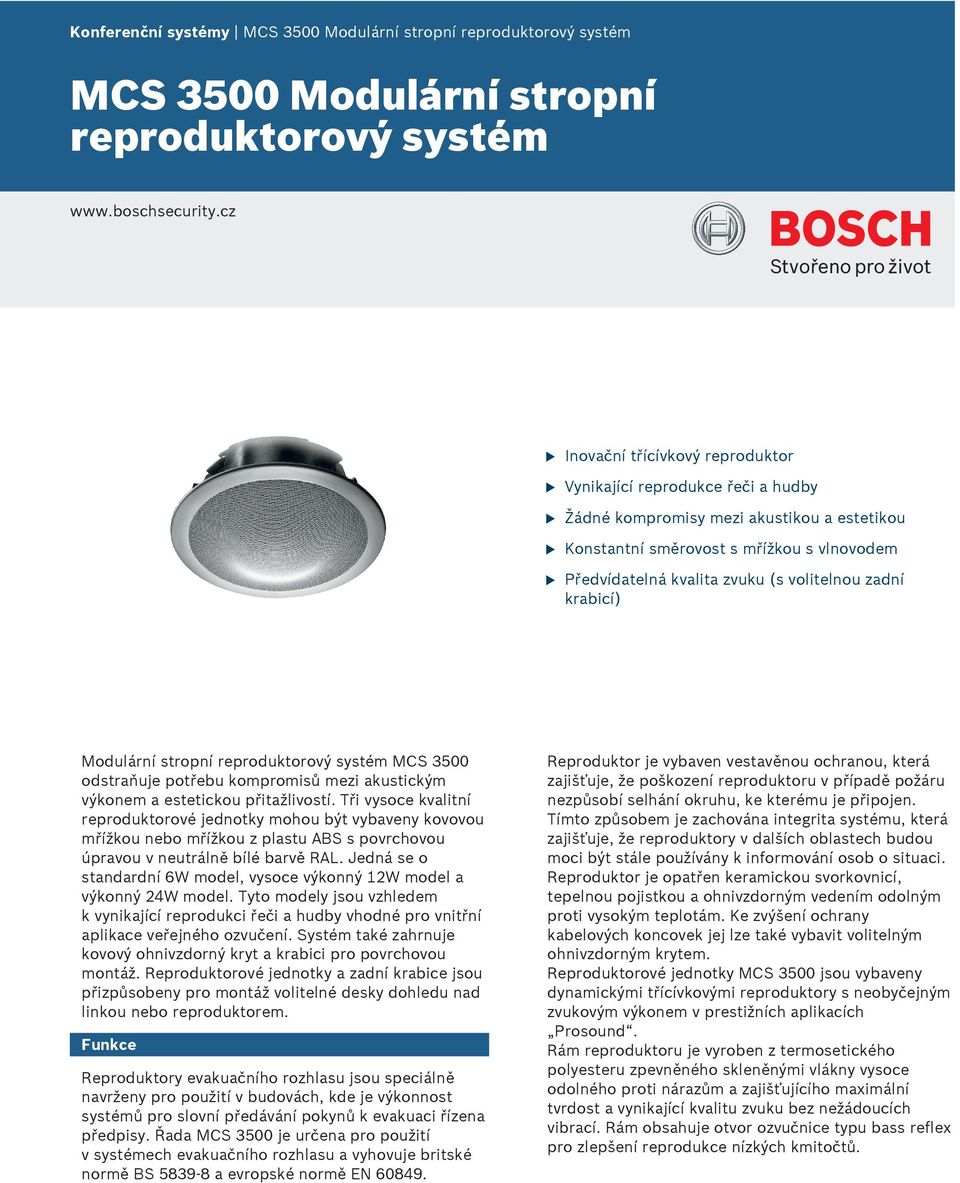 Modlární sropní reprodkorový sysém MCS 3 odsraňje pořeb kompromisů mezi aksickým výkonem a eseicko přiažlivosí.