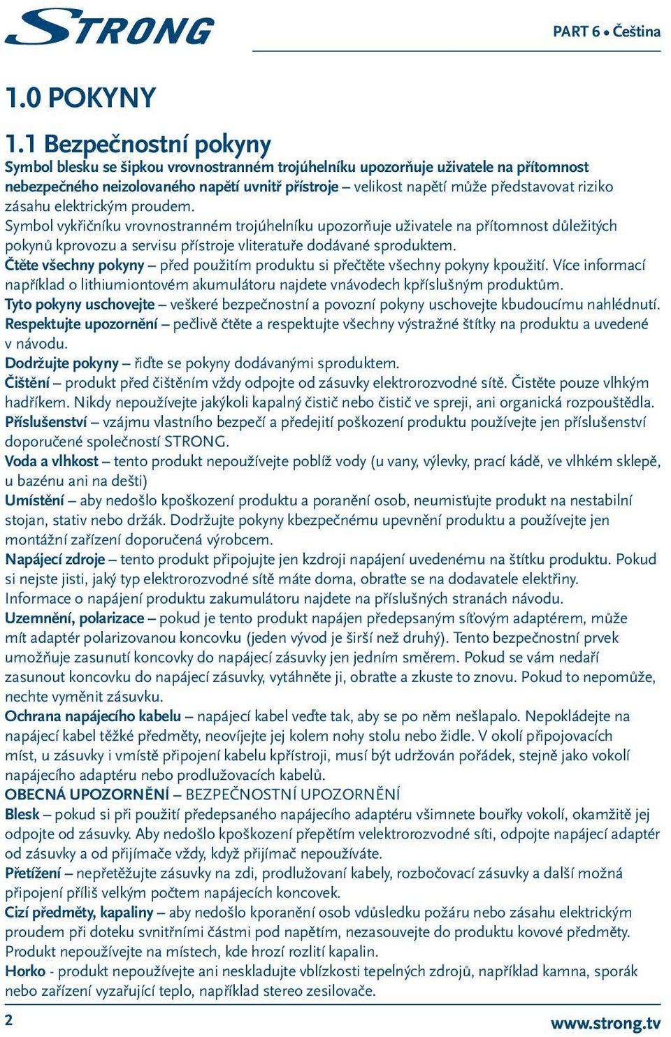 riziko zásahu elektrickým proudem. Symbol vykřičníku vrovnostranném trojúhelníku upozorňuje uživatele na přítomnost důležitých pokynů kprovozu a servisu přístroje vliteratuře dodávané sproduktem.