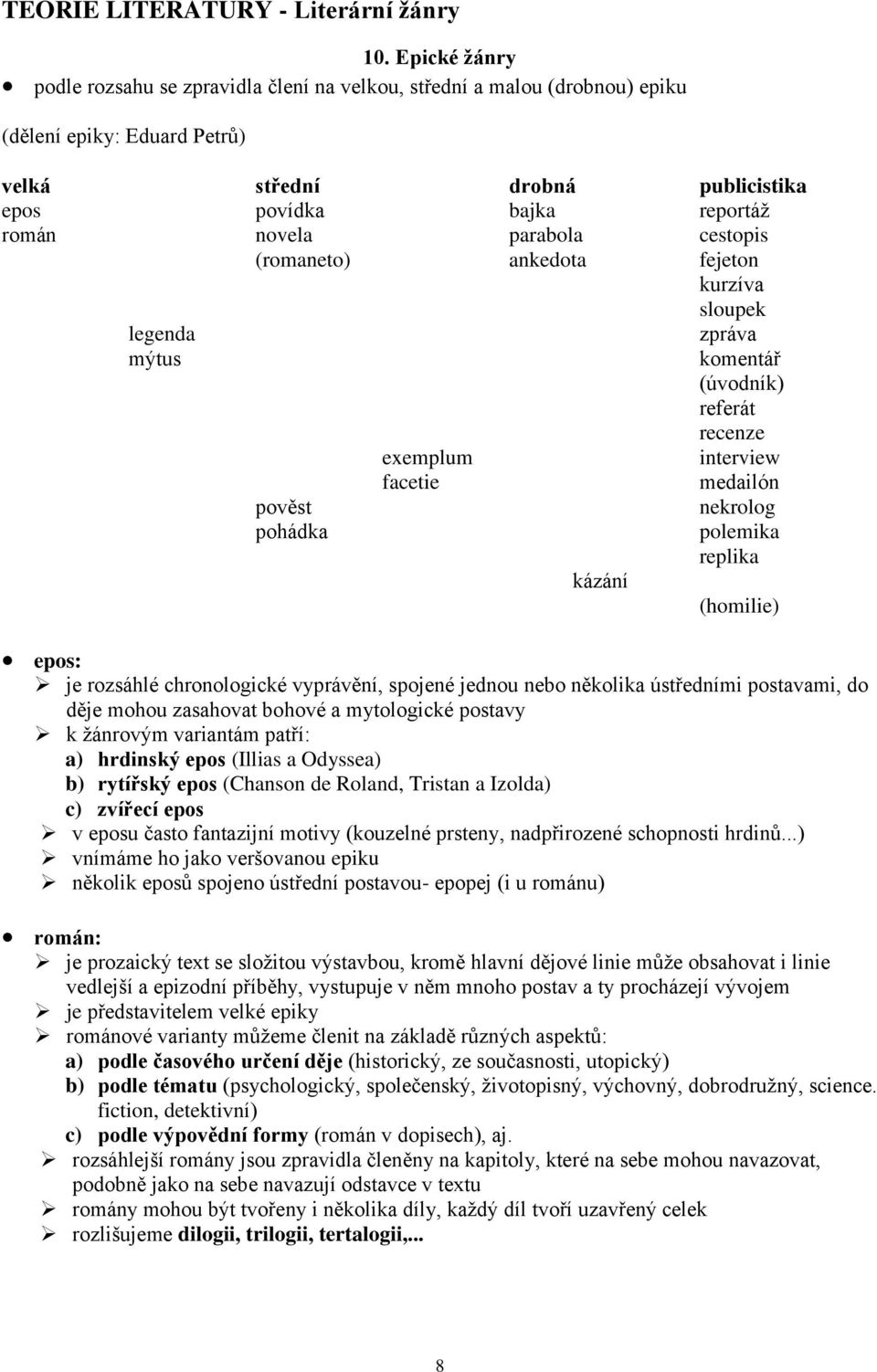 replika (homilie) epos: je rozsáhlé chronologické vyprávění, spojené jednou nebo několika ústředními postavami, do děje mohou zasahovat bohové a mytologické postavy k žánrovým variantám patří: a)