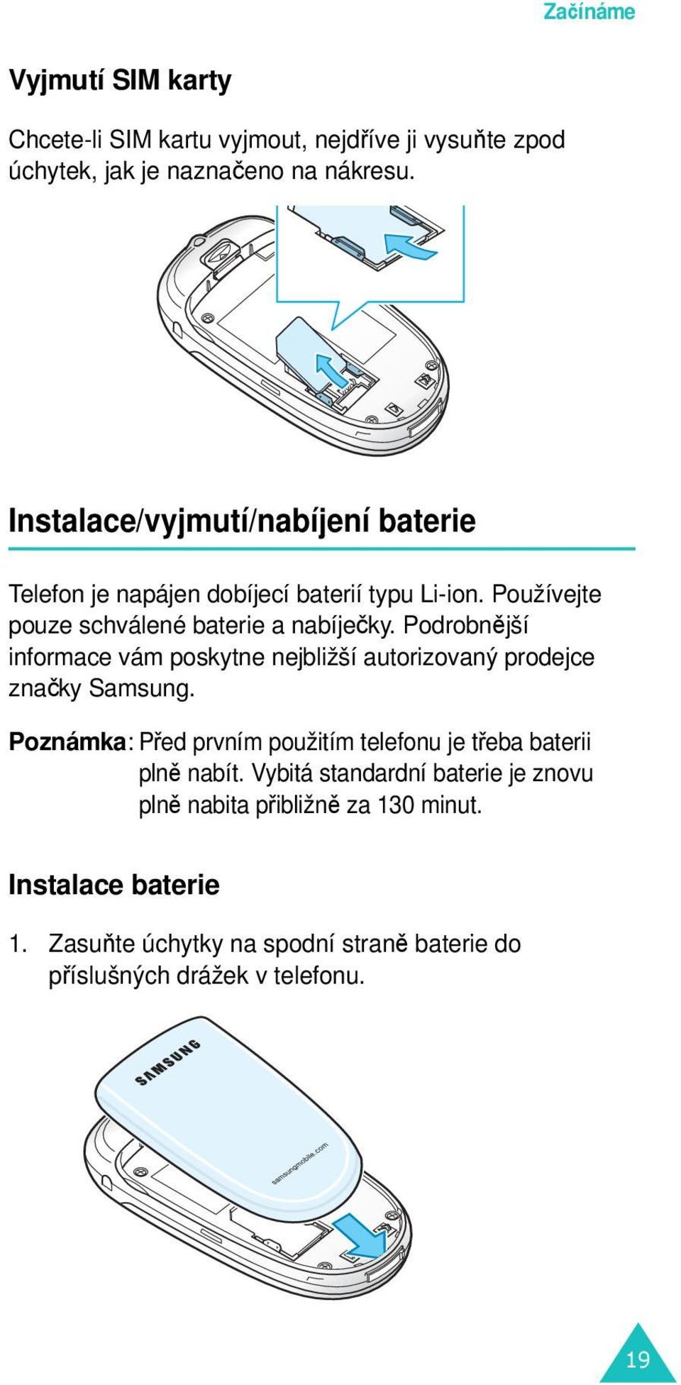 Podrobnější informace vám poskytne nejbližší autorizovaný prodejce značky Samsung.