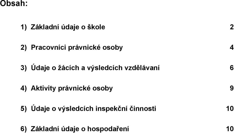 vzdělávaní 6 4) Aktivity právnické osoby 9 5) Údaje o