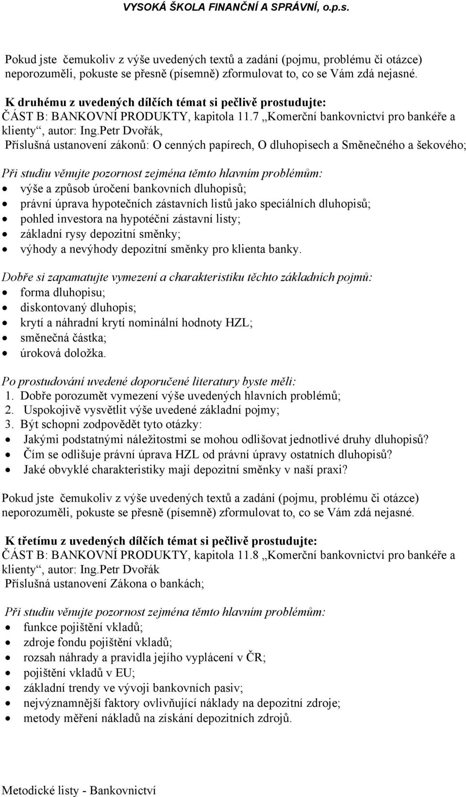 Petr Dvořák, Příslušná ustanovení zákonů: O cenných papírech, O dluhopisech a Směnečného a šekového; výše a způsob úročení bankovních dluhopisů; právní úprava hypotečních zástavních listů jako