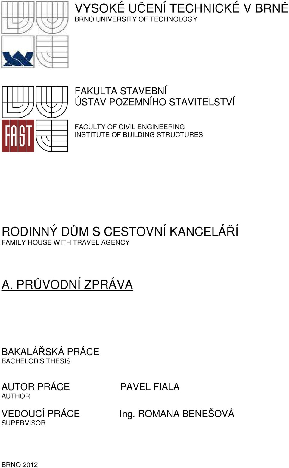 CESTOVNÍ KANCELÁŘÍ FAMILY HOUSE WITH TRAVEL AGENCY A.