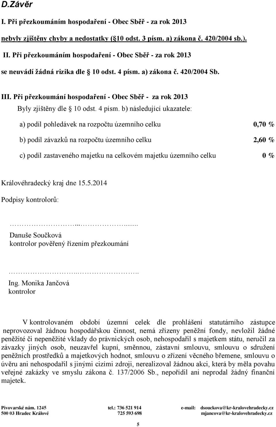 Při přezkoumání hospodaření - Obec Sběř - za rok 2013 Byly zjištěny dle 10 odst. 4 písm.