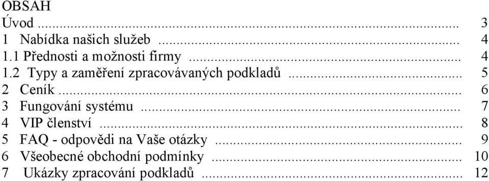 2 Typy a zaměření zpracovávaných podkladů... 5 2 Ceník.