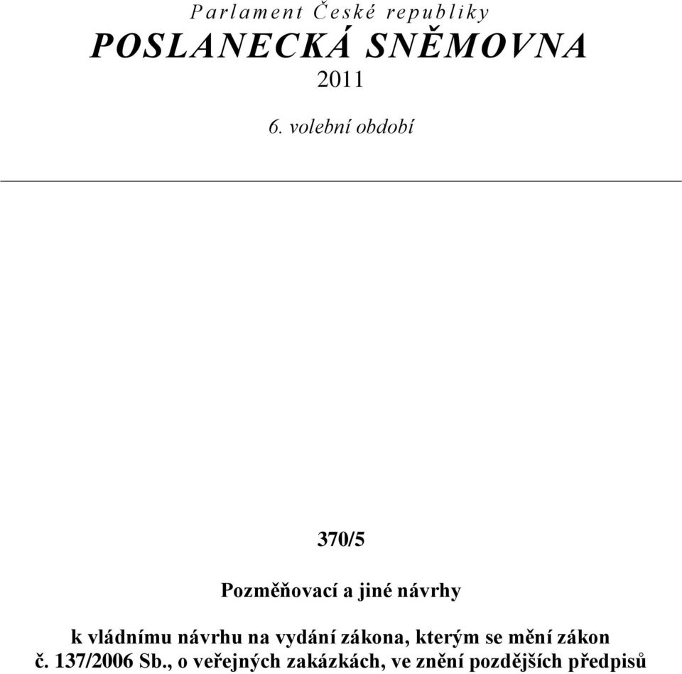 volební období 370/5 Pozměňovací a jiné návrhy k vládnímu