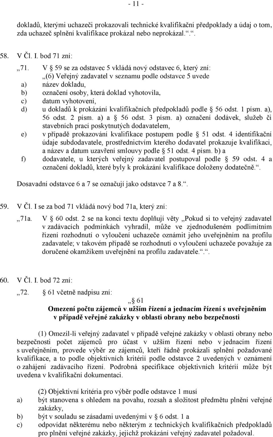 dokladů k prokázání kvalifikačních předpokladů podle 56 odst. 1 písm. a), 56 odst. 2 písm. a) a 56 odst. 3 písm.