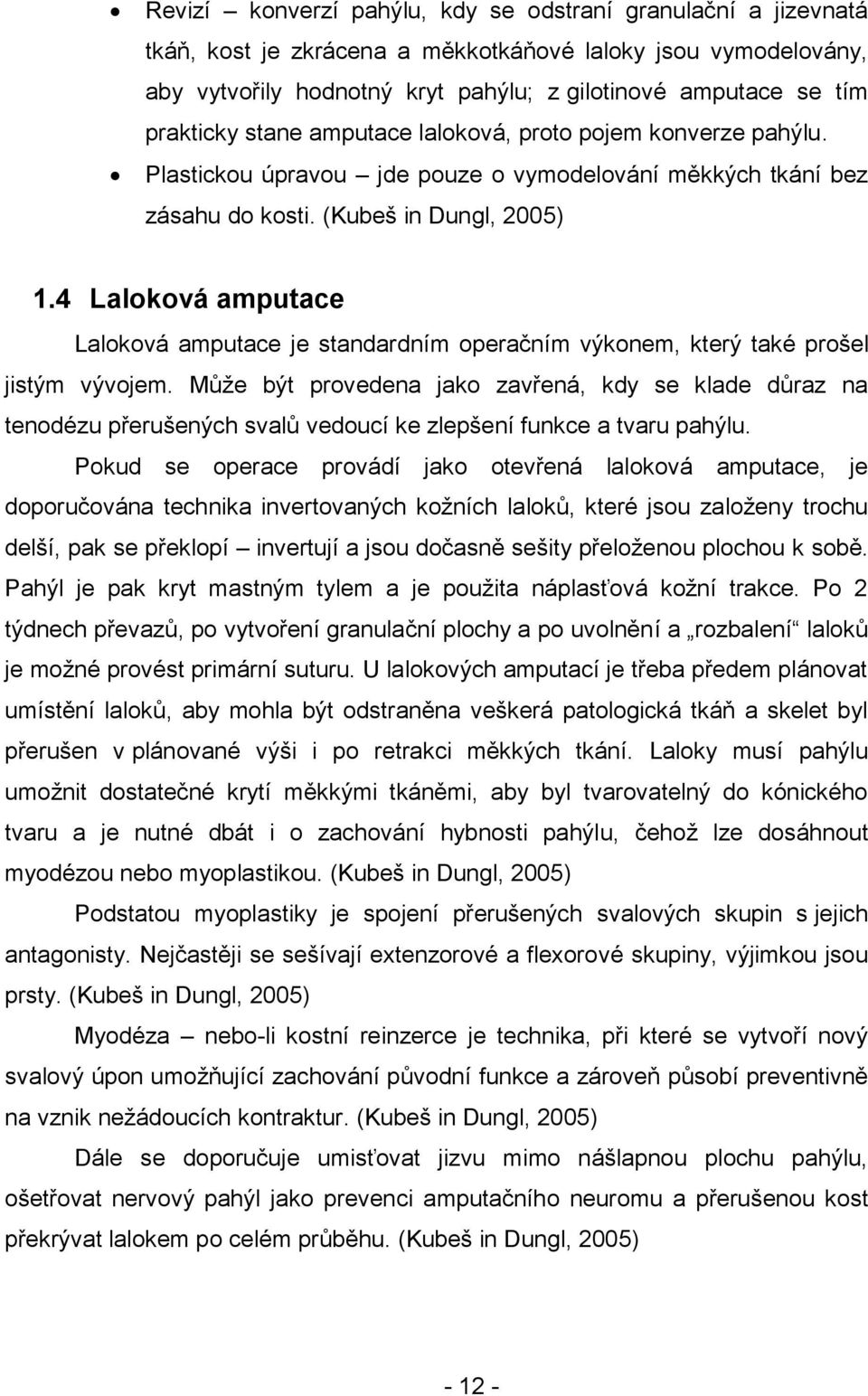 4 Laloková amputace Laloková amputace je standardním operačním výkonem, který také prošel jistým vývojem.