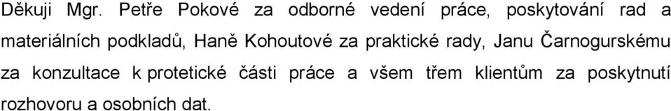 materiálních podkladŧ, Haně Kohoutové za praktické rady,