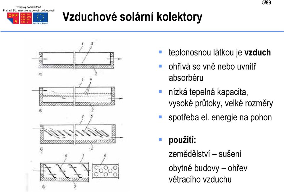 vysoké průtoky, velké rozměry spotřeba el.