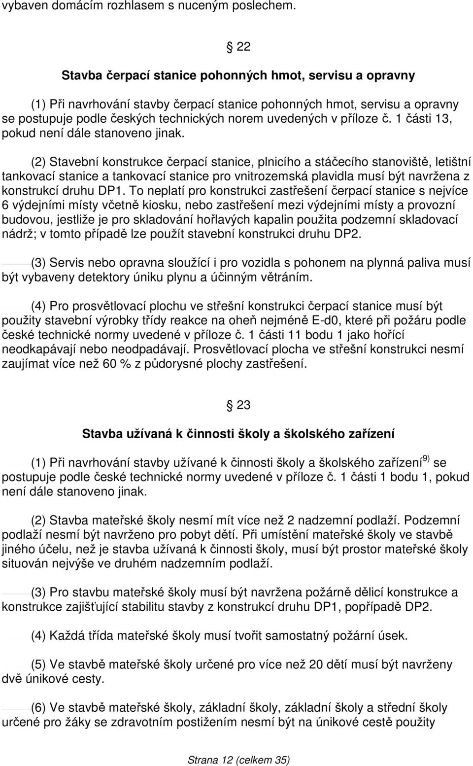 příloze č. 1 části 13, pokud není dále stanoveno jinak.