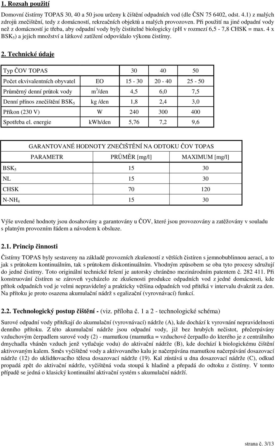 4 x BSK 5 ) a jejich množství a látkové zatížení odpovídalo výkonu istírny. 2.