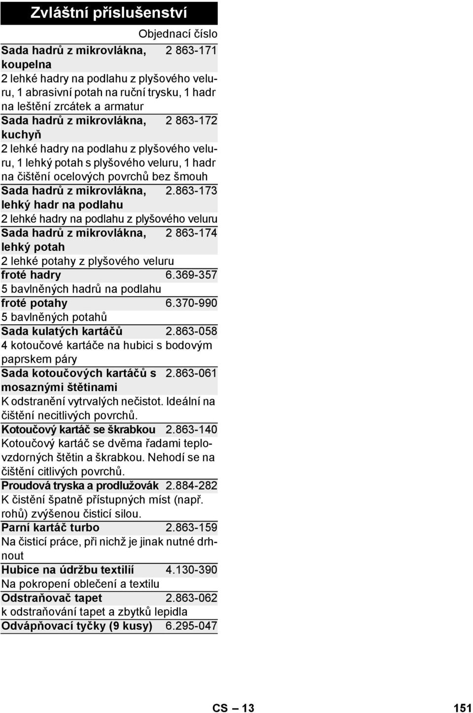 863-173 lehký hadr na podlahu 2 lehké hadry na podlahu z plyšového veluru Sada hadrů z mikrovlákna, 2 863-174 lehký potah 2 lehké potahy z plyšového veluru froté hadry 6.