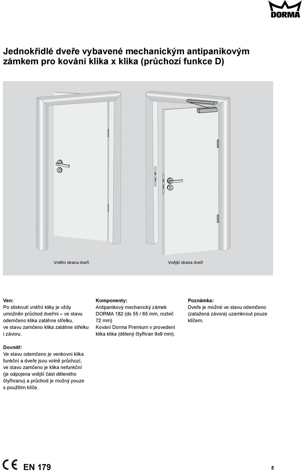 Antipanikový mechanický zámek DORMA 182 (ds 55 / 65 mm, rozteč 72 mm) Kování Dorma Premium v provedení klika klika (dělený čtyřhran 9x9 mm).