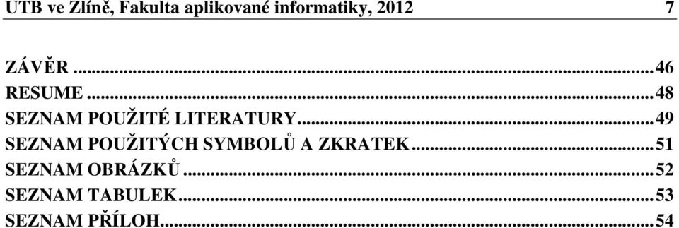 .. 49 SEZNAM POUŽITÝCH SYMBOLŮ A ZKRATEK.