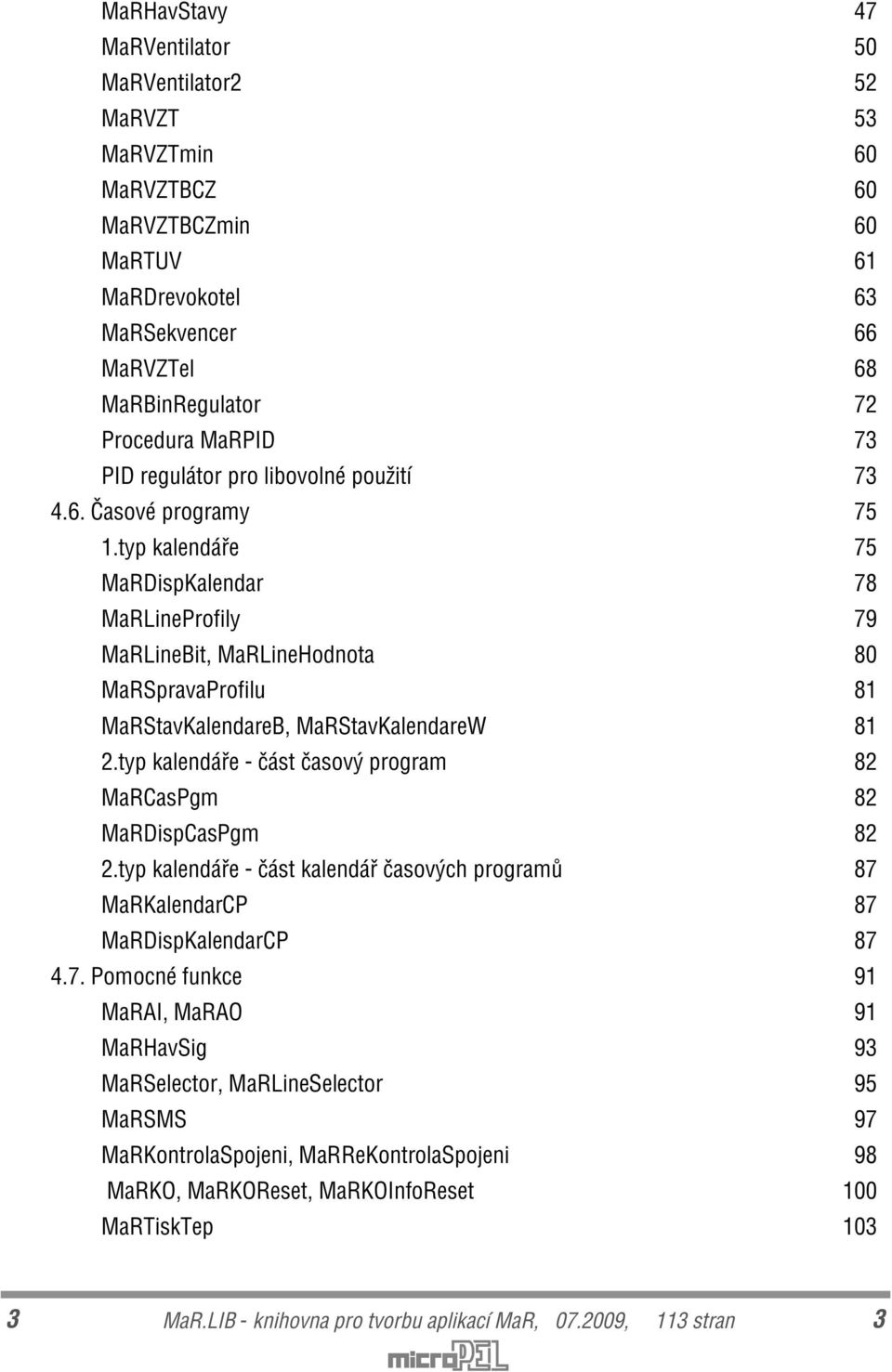 typ kalendáøe 75 MaRDispKalendar 78 MaRLineProfily 79 MaRLineBit, MaRLineHodnota 80 MaRSpravaProfilu 81 MaRStavKalendareB, MaRStavKalendareW 81 2.