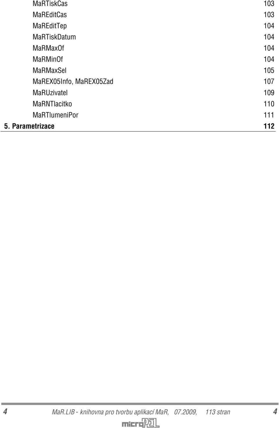 107 MaRUzivatel 109 MaRNTlacitko 110 MaRTlumeniPor 111 5.