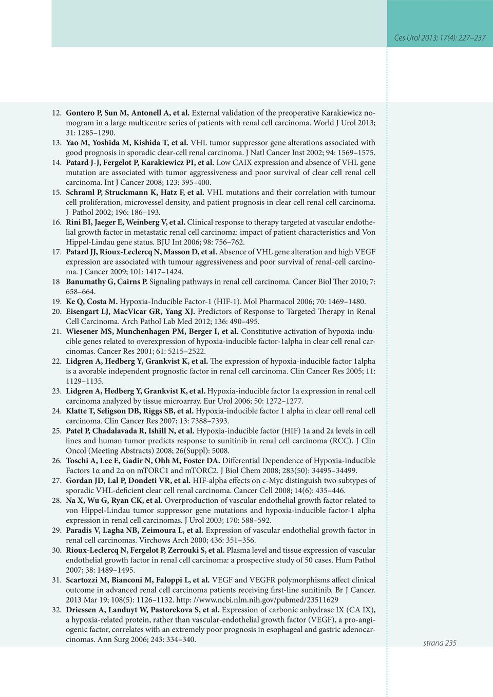 J Natl Cancer Inst 2002; 94: 1569 1575. 14. Patard J-J, Fergelot P, Karakiewicz PI, et al.