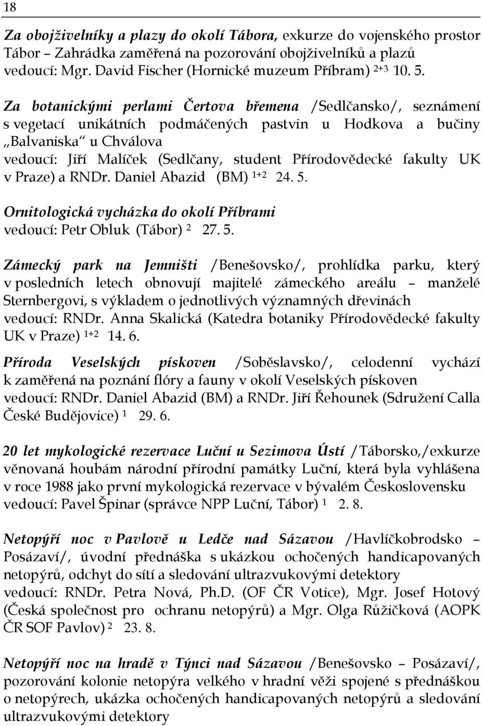 Přírodovědecké fakulty UK v Praze) a RNDr. Daniel Abazid (BM) 1+2 24. 5.