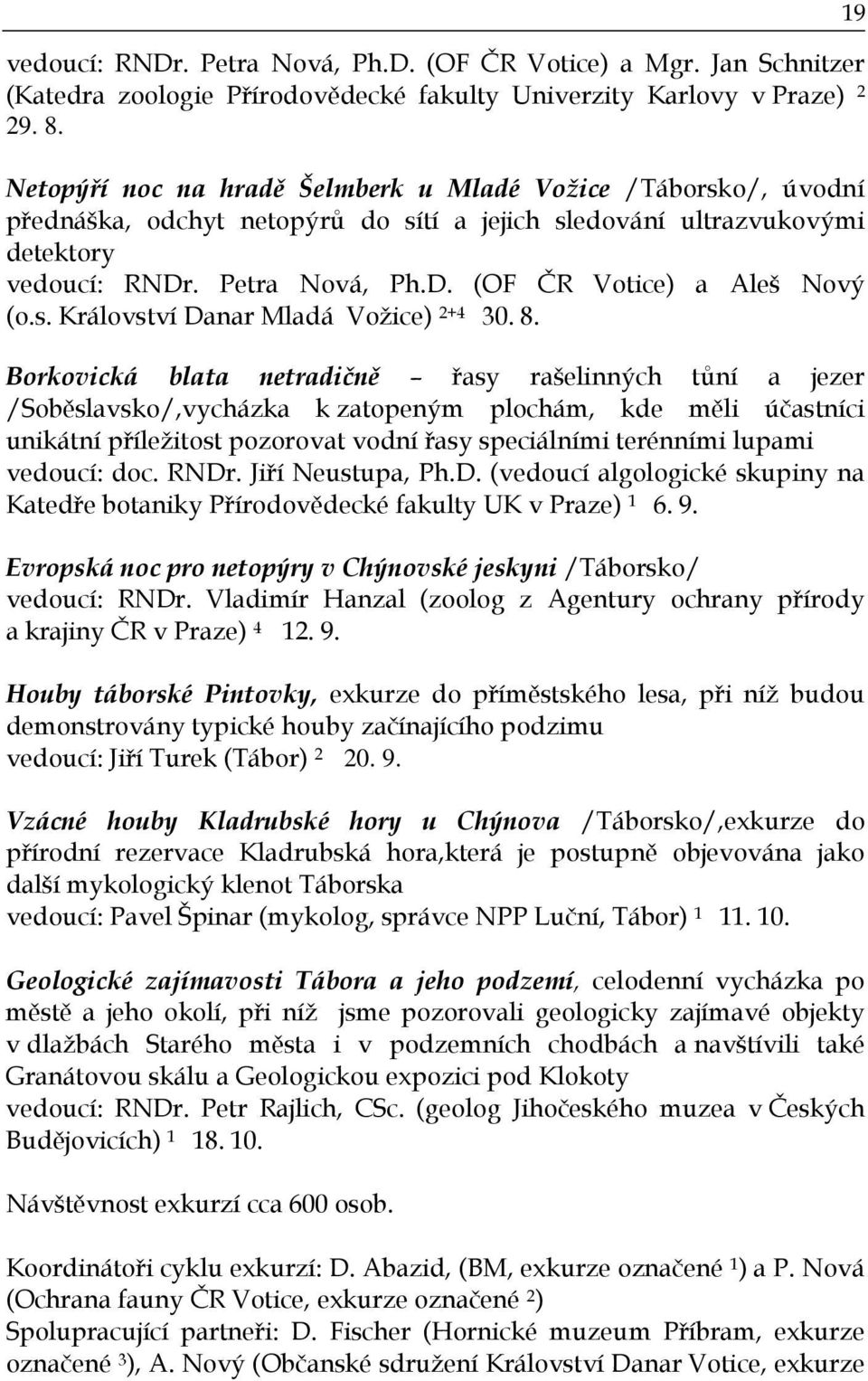 s. Království Danar Mladá Vožice) 2+4 30. 8.