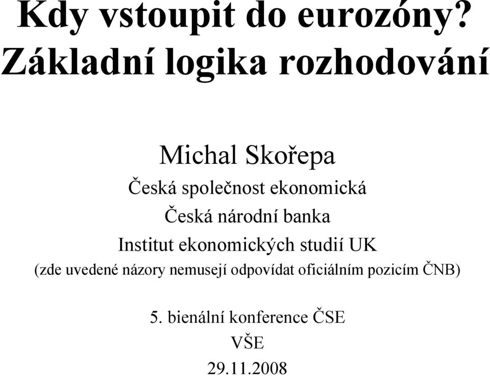ekonomická Česká národní banka Institut ekonomických studií UK