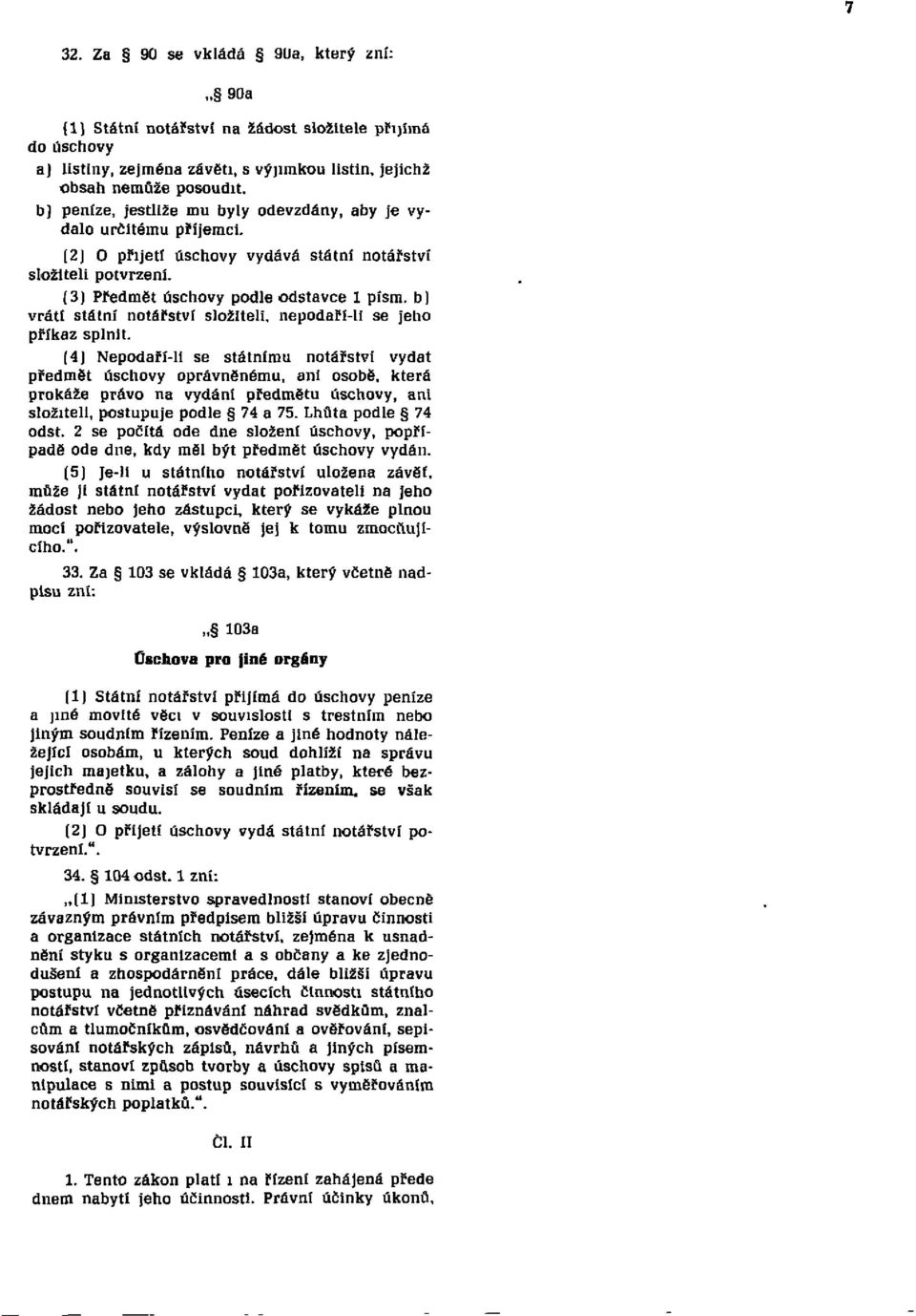 b) vrátí státní notářství složiteli, nepodaří-li se jeho příkaz splnit.