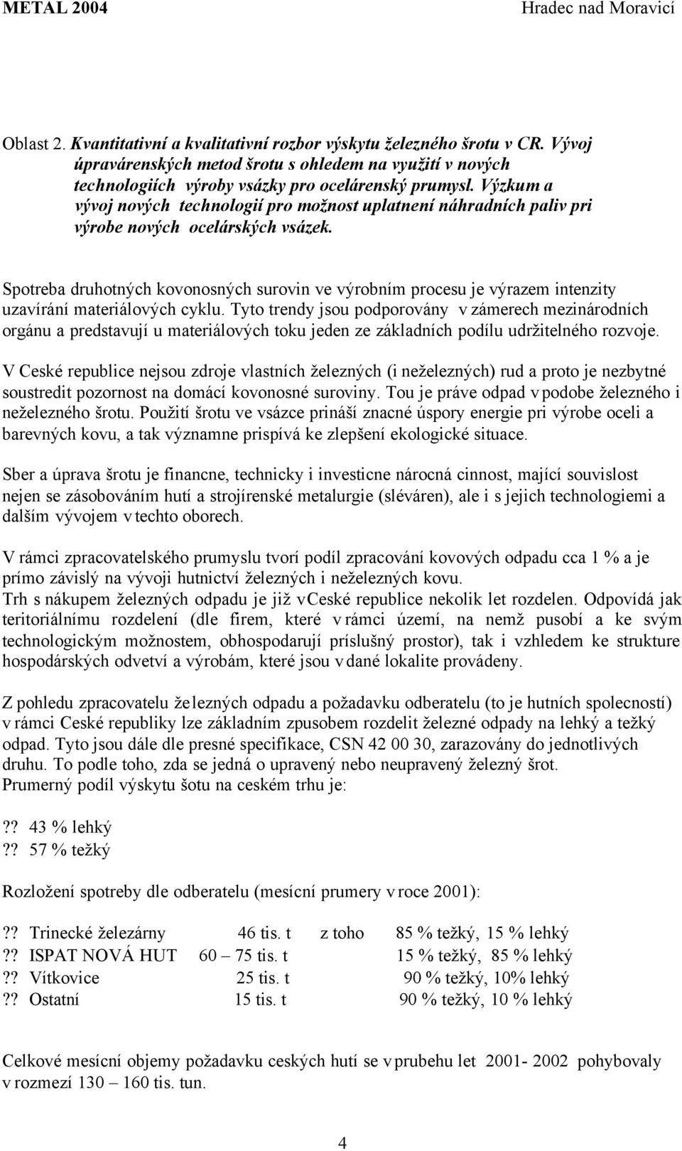 Spotreba druhotných kovonosných surovin ve výrobním procesu je výrazem intenzity uzavírání materiálových cyklu.