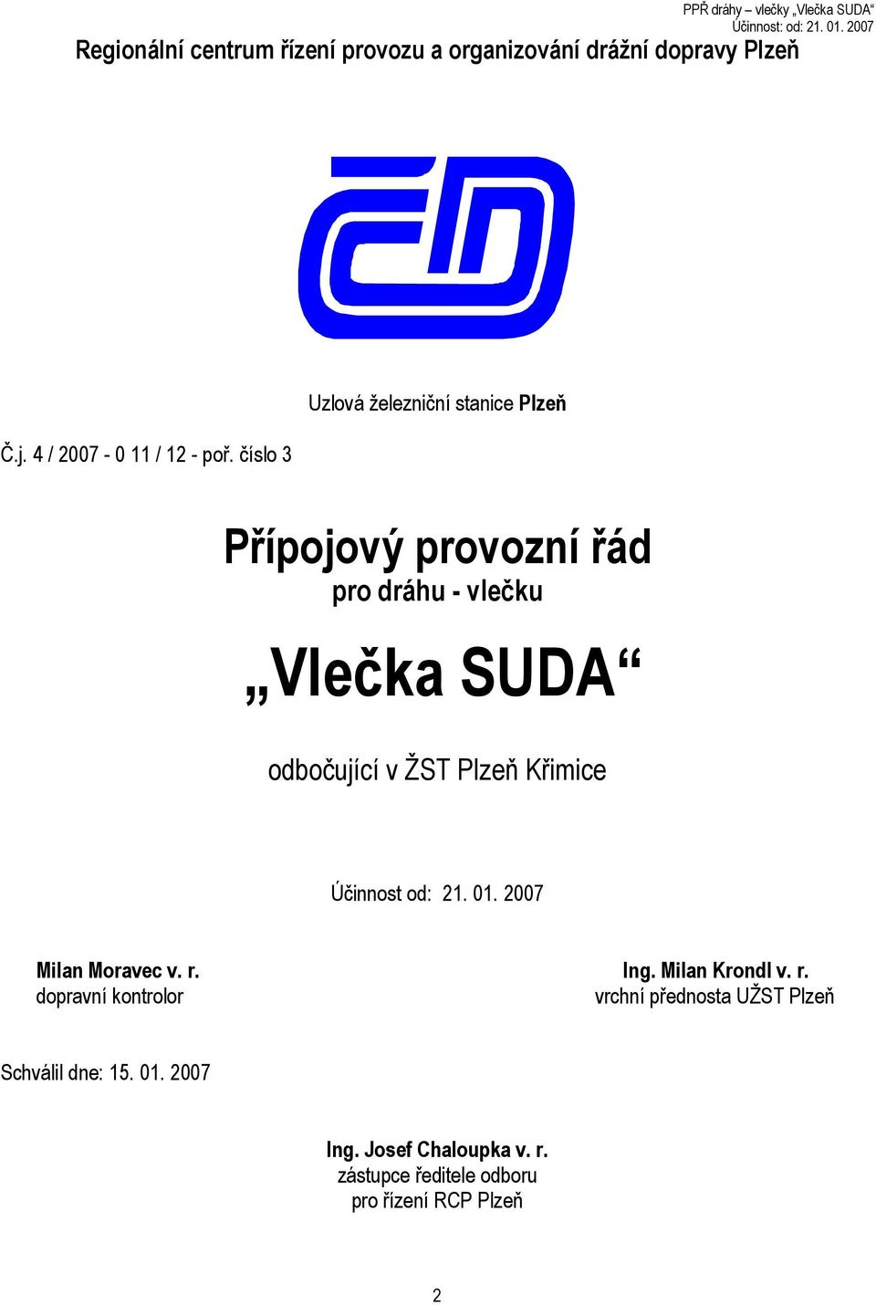 Plzeň Křimice Účinnost od: 21. 01. 2007 Milan Moravec v. r.