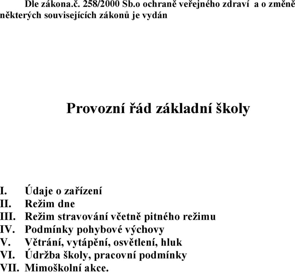 Provozní řád základní školy I. Údaje o zařízení II. Režim dne III.