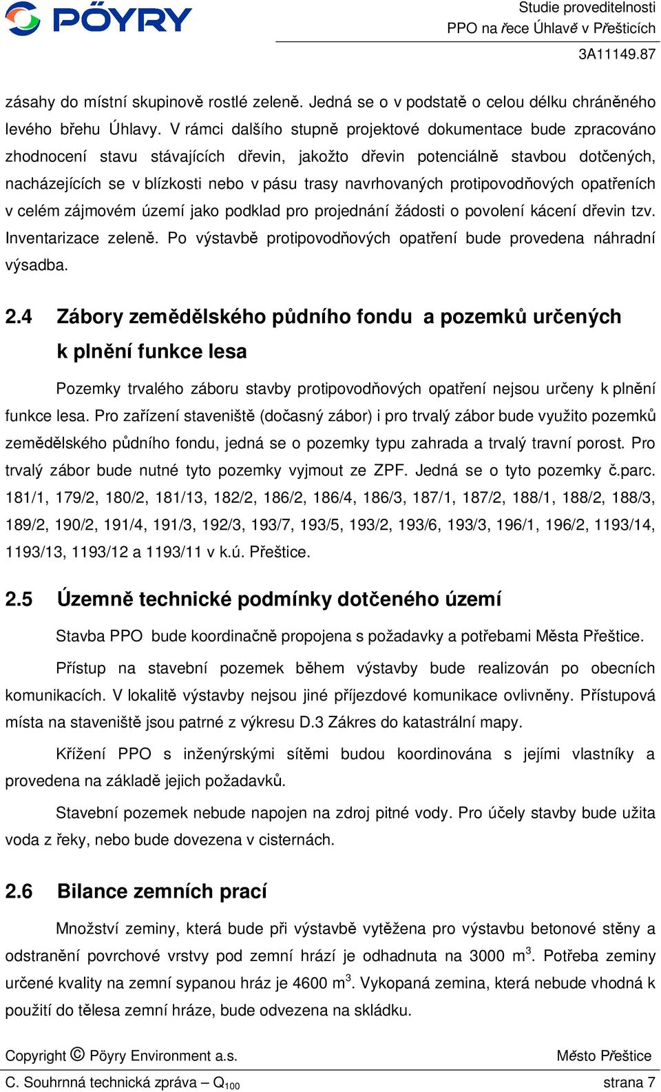 navrhovaných protipovod ových opat eních v celém zájmovém území jako podklad pro projednání žádosti o povolení kácení d evin tzv. Inventarizace zelen.