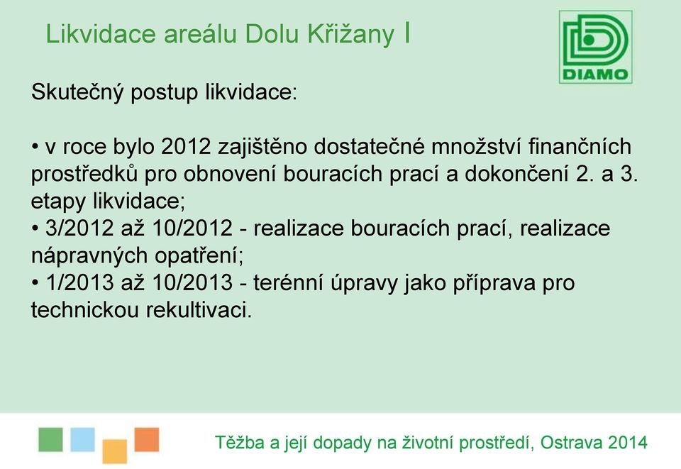 etapy likvidace; 3/2012 až 10/2012 - realizace bouracích prací, realizace