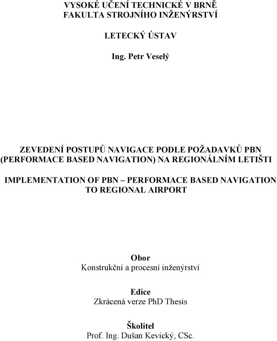 REGIONÁLNÍM LETIŠTI IMPLEMENTATION OF PBN PERFORMACE BASED NAVIGATION TO REGIONAL AIRPORT