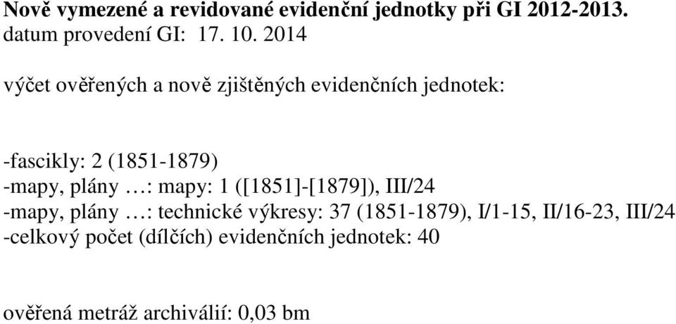 plány : mapy: 1 ([1851]-[1879]), III/24 -mapy, plány : technické výkresy: 37 (1851-1879),