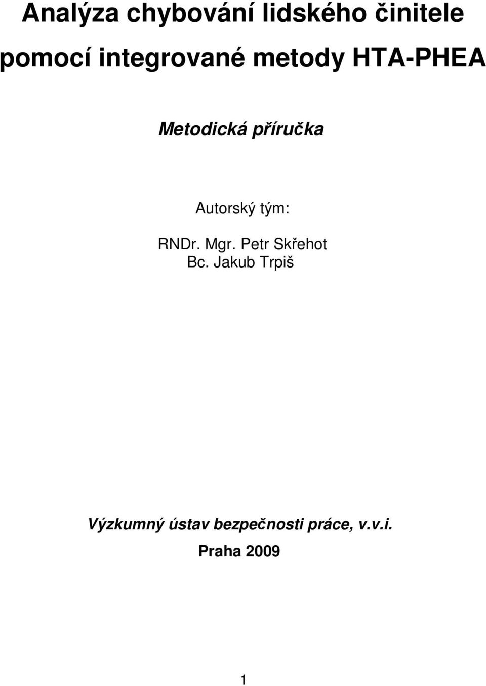 Autorský tým: RNDr. Mgr. Petr Skřehot Bc.