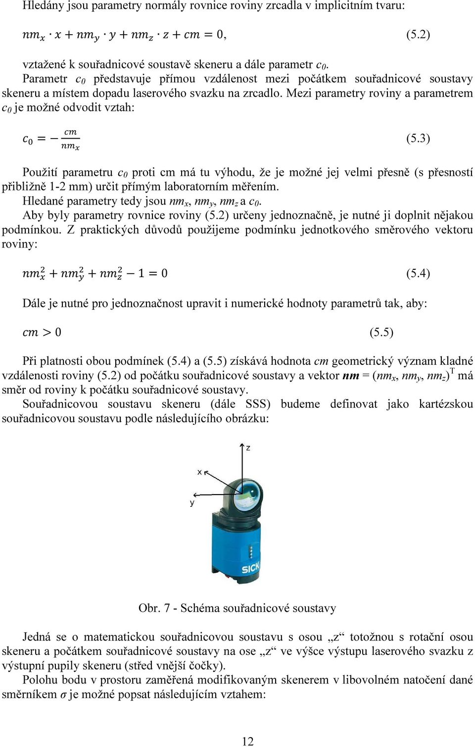 Mezi parametry roviny a parametrem c 0 je možné odvodit vztah: = (5.