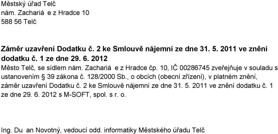 10, I 00286745 zve ej uje v souladu s ustanovením 39 zákona. 128/2000 Sb.