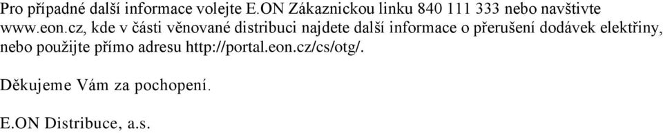 cz, kde v části věnované distribuci najdete další informace o přerušení