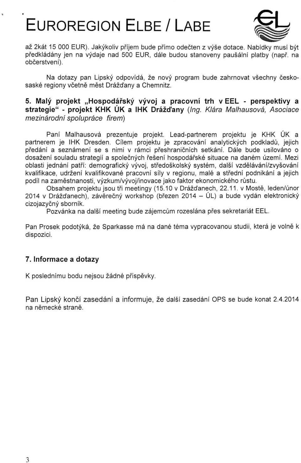 Maly projekt Hospodäfsky vyvoj a pracovni trh v EEL - perspektivy a Strategie" - projekt KHK ÜK a IHK Dräzd'any {Ing.