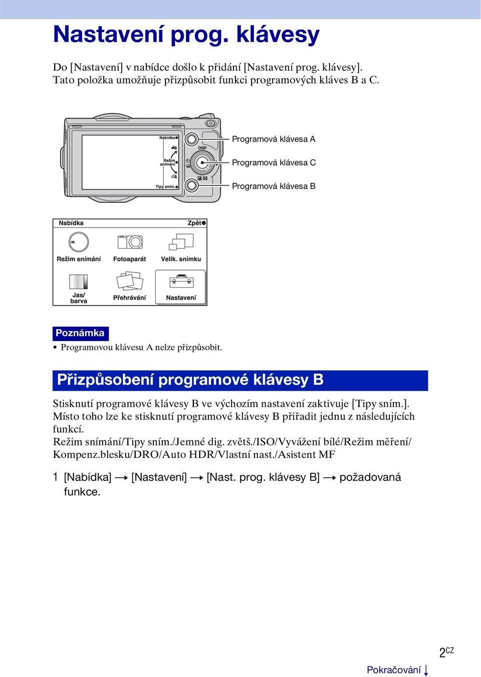 Přizpůsobení programové klávesy B Stisknutí programové klávesy B ve výchozím nastavení zaktivuje [Tipy sním.].