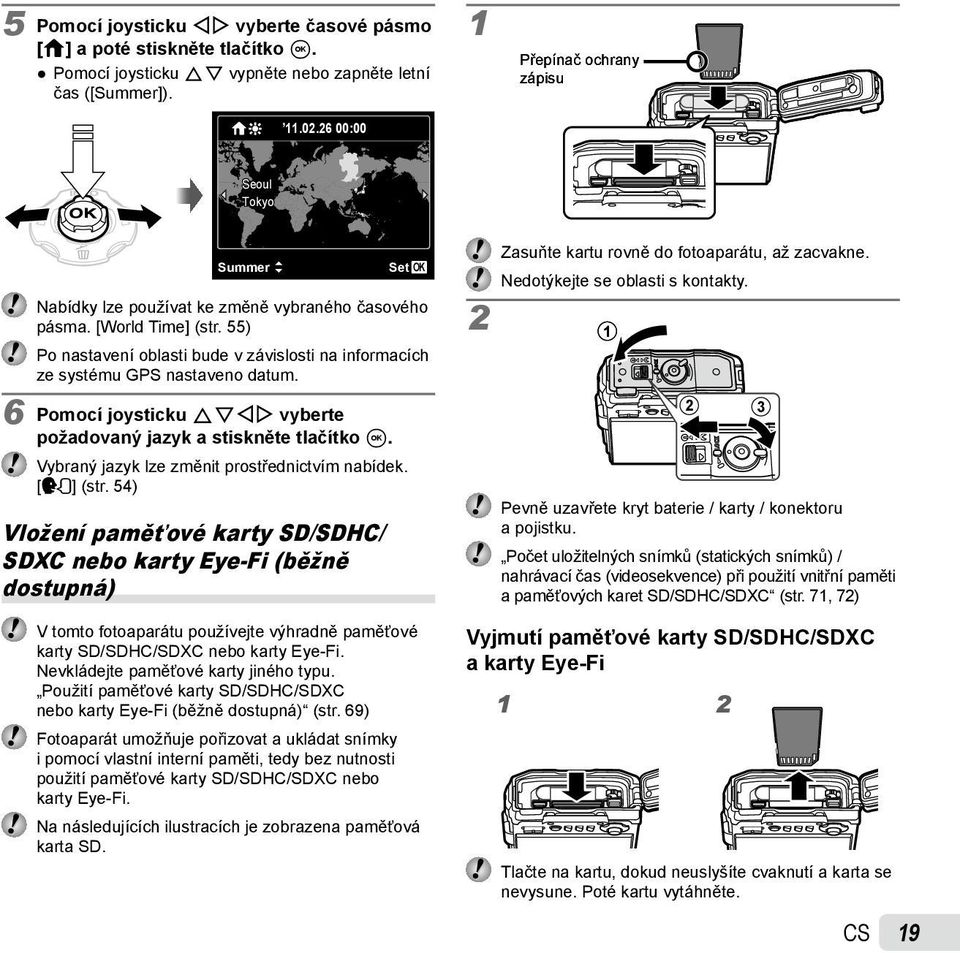 55) Po nastavení oblasti bude v závislosti na informacích ze systému GPS nastaveno datum. 6 Pomocí joysticku FGHI vyberte požadovaný jazyk a stiskněte tlačítko A.