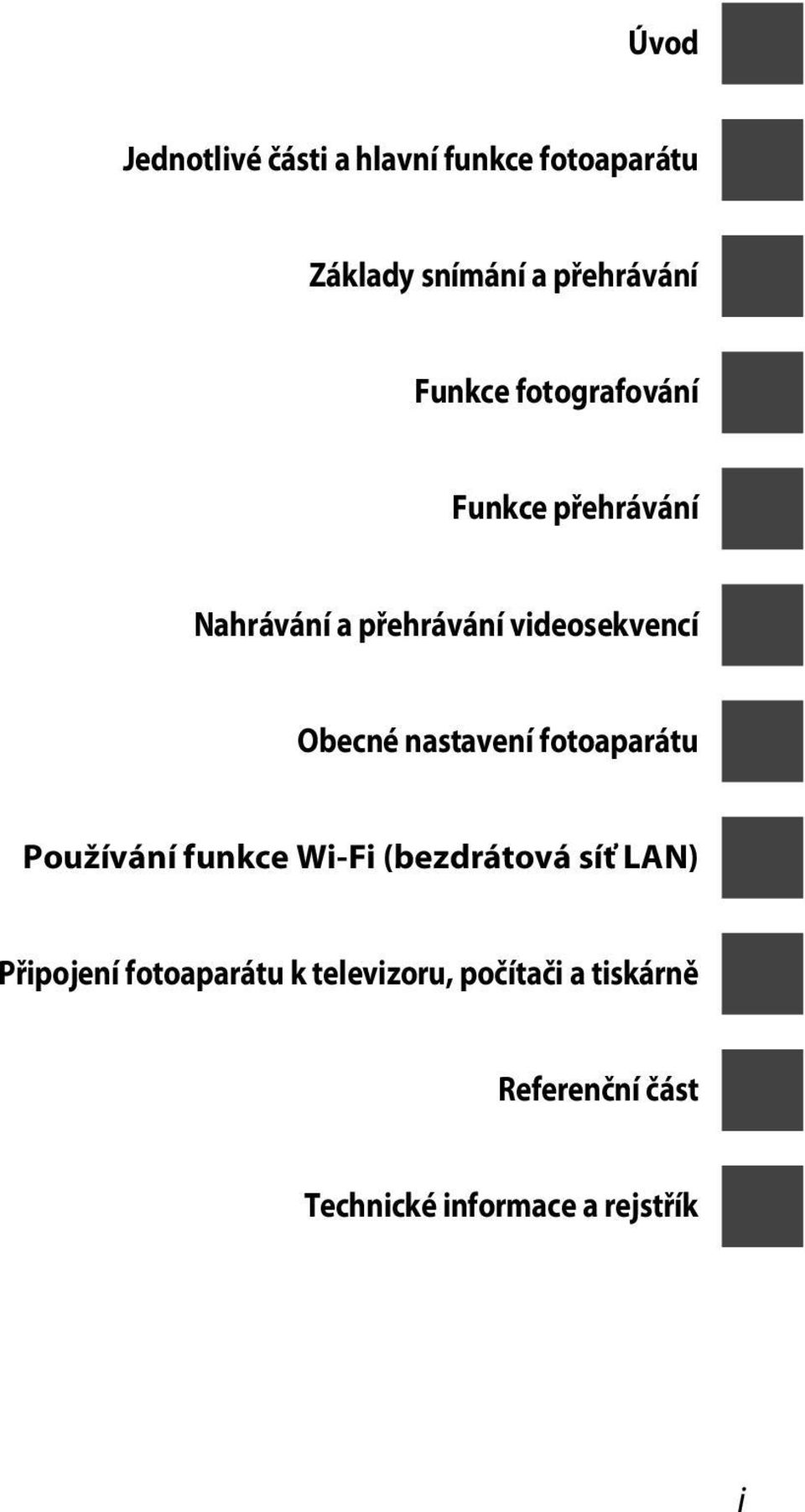 nastavení fotoaparátu Používání funkce Wi-Fi (bezdrátová síť LAN) Připojení