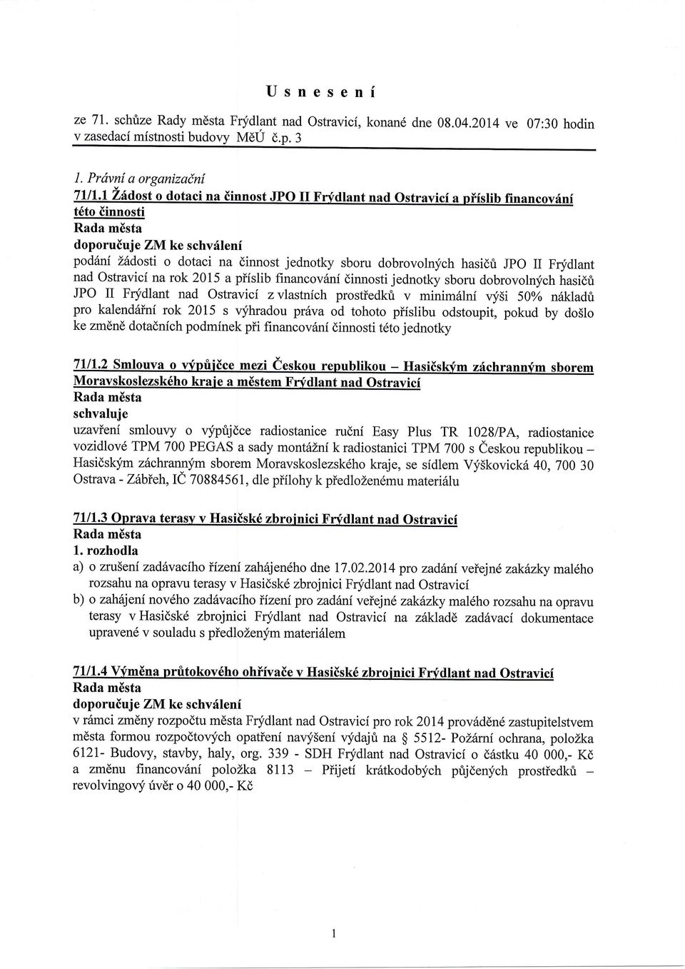 2015 a piislib financov6ni dinnosti jednotky sboru dobrovolnlich hasidti JPO II Frydlant nad Ostravici zvlastnich prostiedkri v minim6lni qisi 50o/o nakladtt pro kalend6ini rok 2015 s qihradou prhva