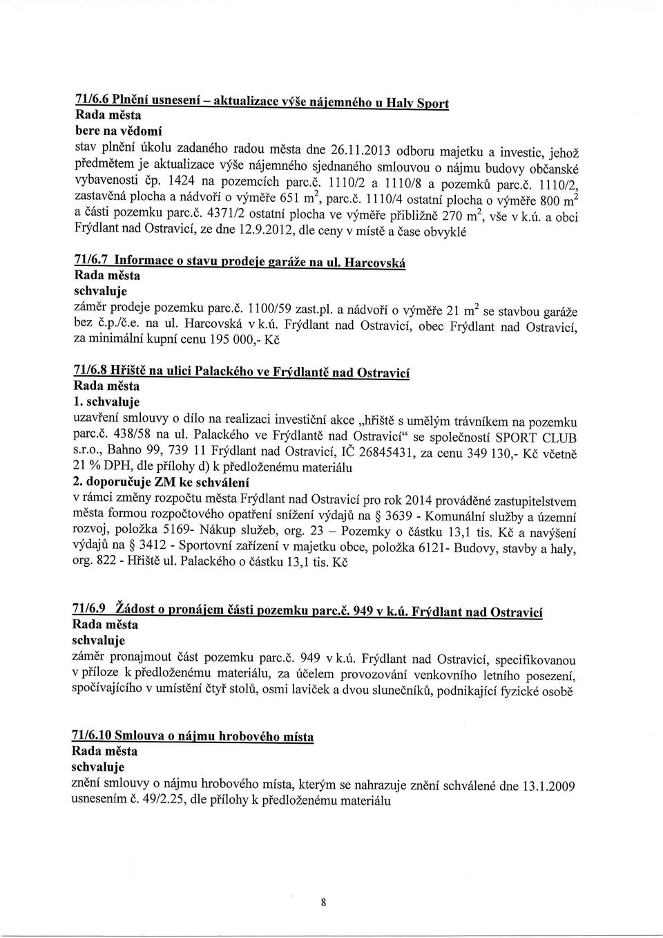 d. lli0l2, zastavln plocha a n6dvoii o vymdie 651 m2,parc.d. III0!4 ostatniplocha o qfm6ie g00 mi a d6sti pozemku parc.d. 437112 ostatni plocha ve vymdie piiblizn6 i70 ^', v5e v k.ri.