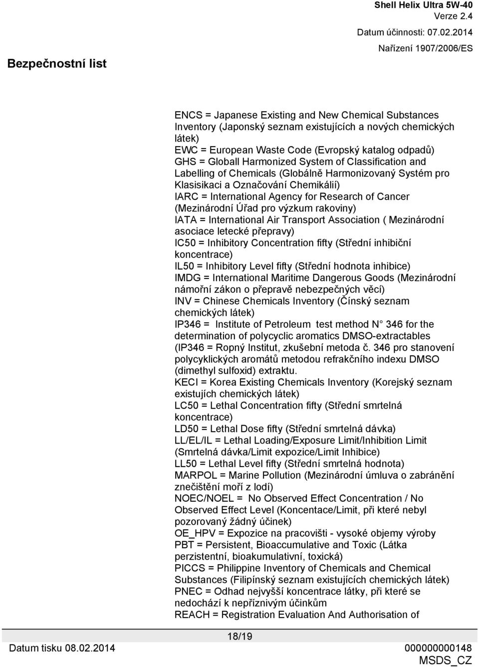 výzkum rakoviny) IATA = International Air Transport Association ( Mezinárodní asociace letecké přepravy) IC50 = Inhibitory Concentration fifty (Střední inhibiční koncentrace) IL50 = Inhibitory Level