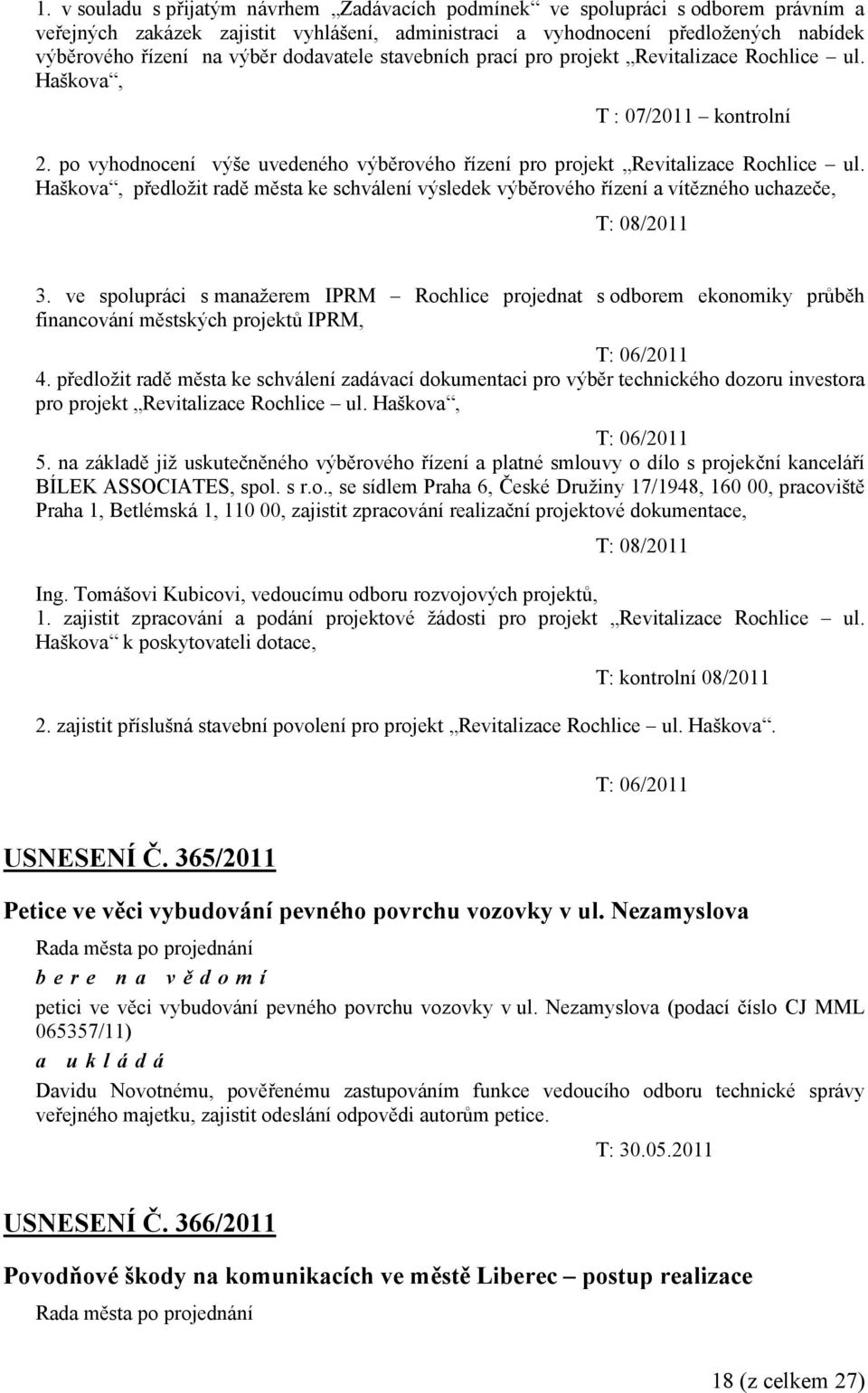 Haškova, předložit radě města ke schválení výsledek výběrového řízení a vítězného uchazeče, T: 08/2011 3.