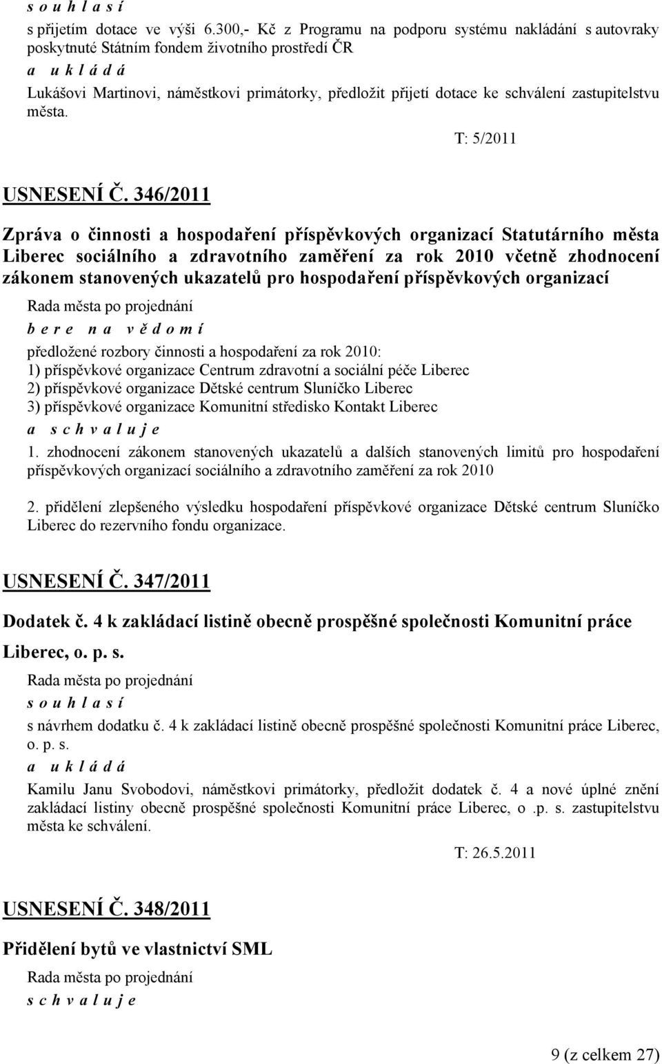 zastupitelstvu města. T: 5/2011 USNESENÍ Č.