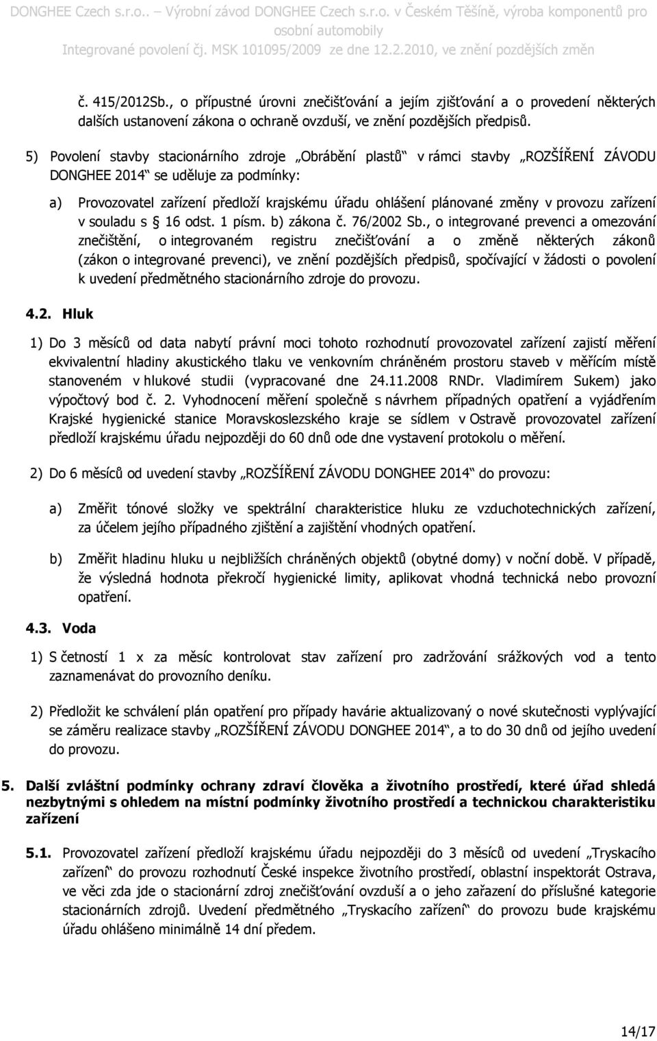 provozu zařízení v souladu s 16 odst. 1 písm. b) zákona č. 76/2002 Sb.